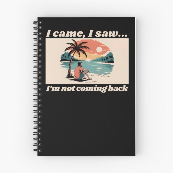 Item preview, I came, I saw, I'm not coming back, a funny quotes designed and sold by Millsoft.