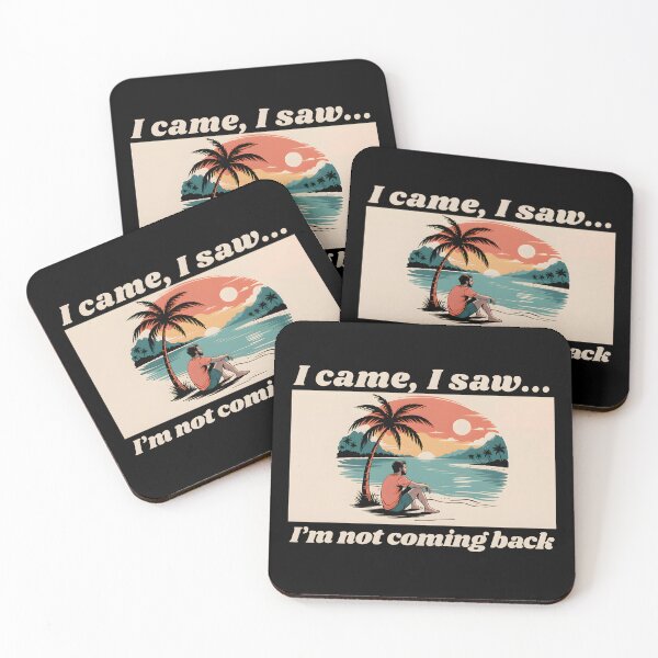 Item preview, I came, I saw, I'm not coming back, a funny quotes designed and sold by Millsoft.