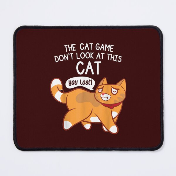 Item preview, The Cat Game Don_t Look At This Cat You Lost designed and sold by VycMerch.