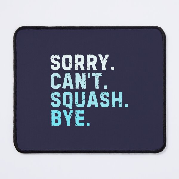 Item preview, Sorry Can't Squash Bye Sarcastic Squash Player Funny designed and sold by StrideSuccess.