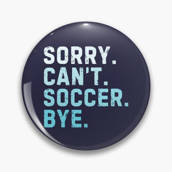 Item preview, Sorry Can't Soccer Bye Sarcastic Soccer Player Funny designed and sold by StrideSuccess.