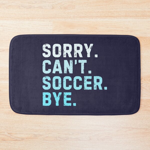 Item preview, Sorry Can't Soccer Bye Sarcastic Soccer Player Funny designed and sold by StrideSuccess.