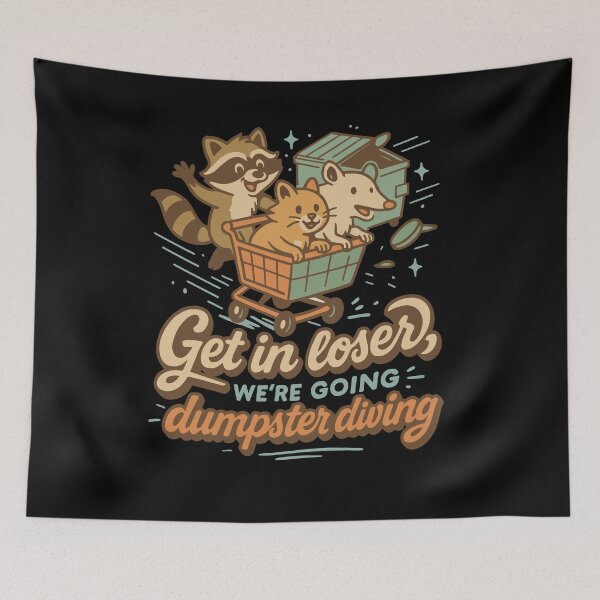 Item preview, Get In Loser We're Going Dumpster Diving Raccoon designed and sold by LuminOrb.