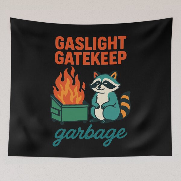 Item preview, Gaslight Gatekeep Garbage Raccoon Quote designed and sold by LuminOrb.