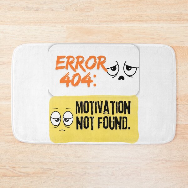 Item preview, Error 404: Motivation not found designed and sold by ArtesioByZaber.