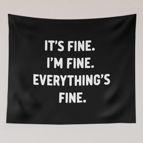 Item preview, It’s Fine I’m Fine Everything’s Fine designed and sold by Kiwi007.