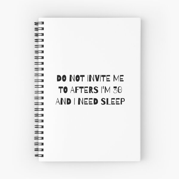 Item preview, Do Not Invite Me to Afters I'm 30 and I Need Sleep designed and sold by faridman.