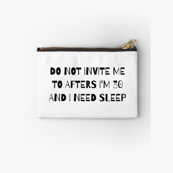 Item preview, Do Not Invite Me to Afters I'm 30 and I Need Sleep designed and sold by faridman.