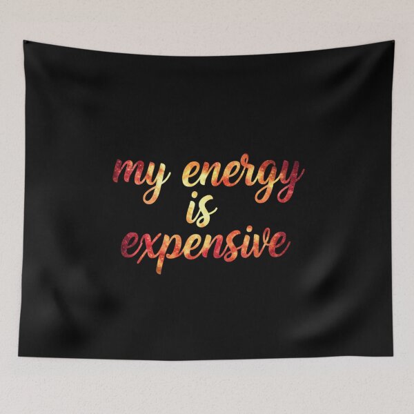 Item preview, My Energy is Expensive Funny Saying designed and sold by PerfectMatch.