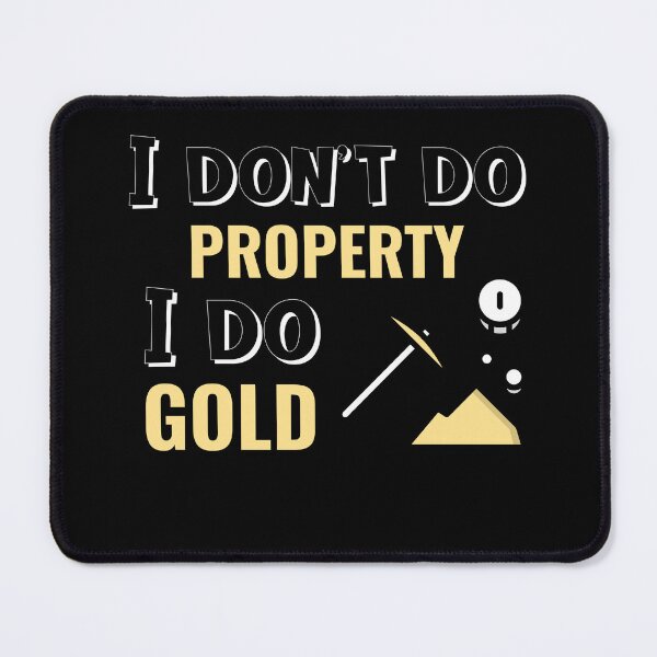 Item preview, I don't do Property, I do Gold (commodity trading) designed and sold by NHH25.