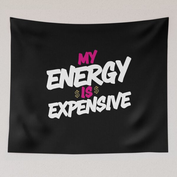 Item preview, My Energy is Expensive Positive Vibes designed and sold by PerfectMatch.