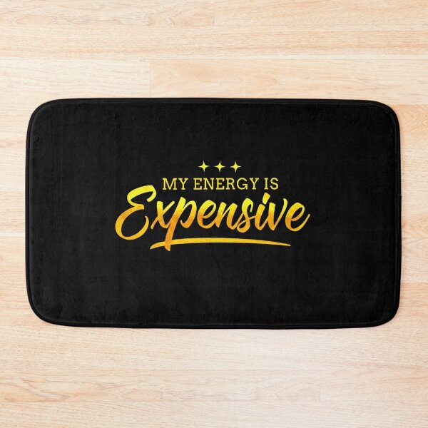 Item preview, My Energy is Expensive Motivational Expression designed and sold by PerfectMatch.