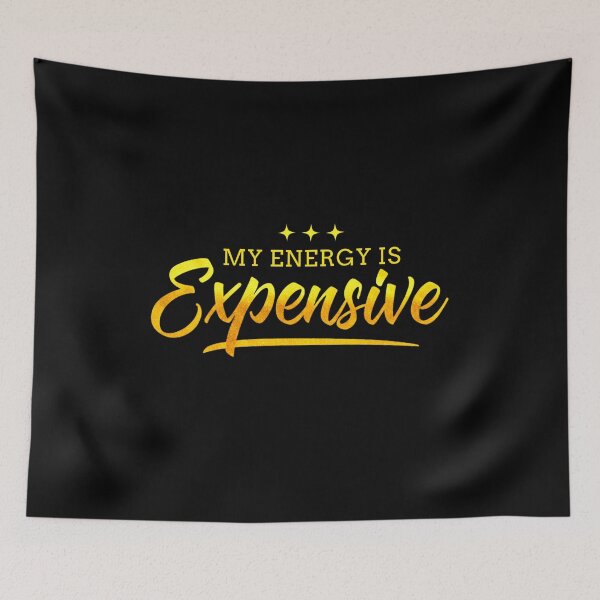 Item preview, My Energy is Expensive Motivational Expression designed and sold by PerfectMatch.