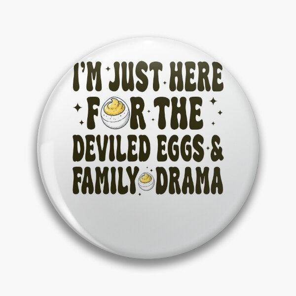 Item preview, I'm Just Here For The Deviled Eggs & Family Drama designed and sold by NickJenkins21.