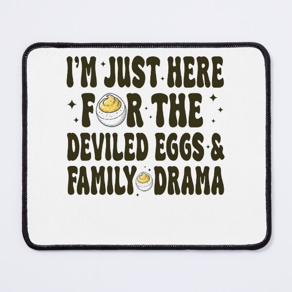 Item preview, I'm Just Here For The Deviled Eggs & Family Drama designed and sold by NickJenkins21.