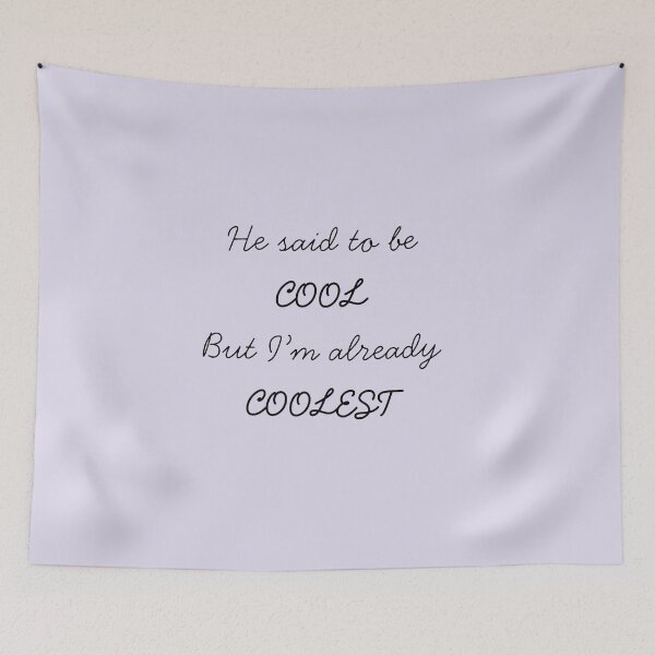 Item preview, He Said to Be Cool but I'm Already Coolest designed and sold by jttrends.