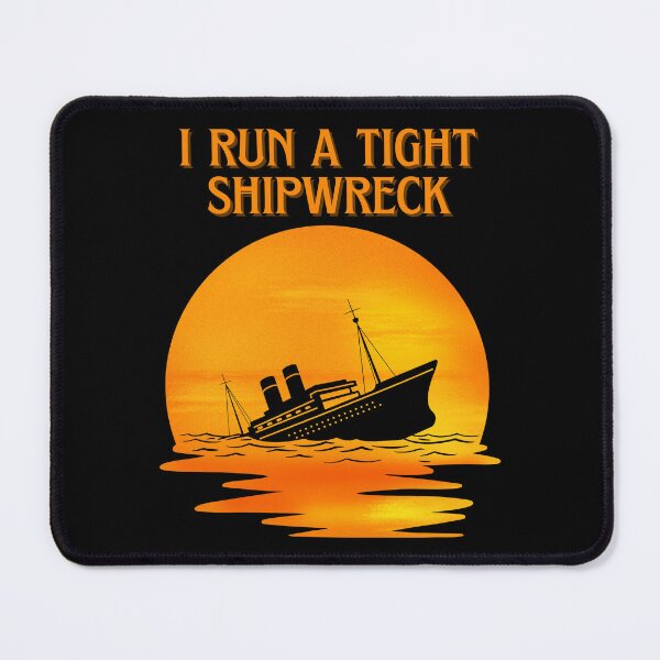 Item preview, I Run a Tight Shipwreck Art designed and sold by MENart Design.