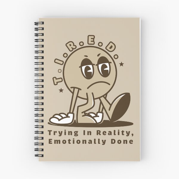 Item preview, T.I.R.E.D. – Trying In Reality, Emotionally Done designed and sold by Milena R..