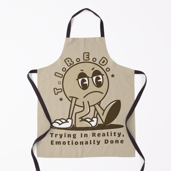 Item preview, T.I.R.E.D. – Trying In Reality, Emotionally Done designed and sold by Milena R..