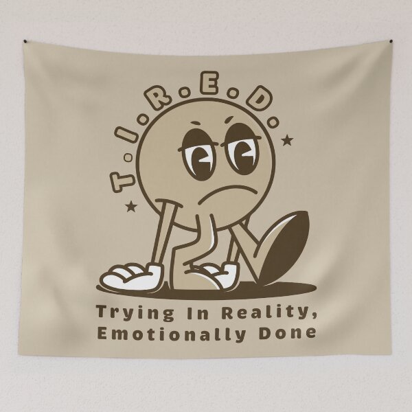Item preview, T.I.R.E.D. – Trying In Reality, Emotionally Done designed and sold by Milena R..
