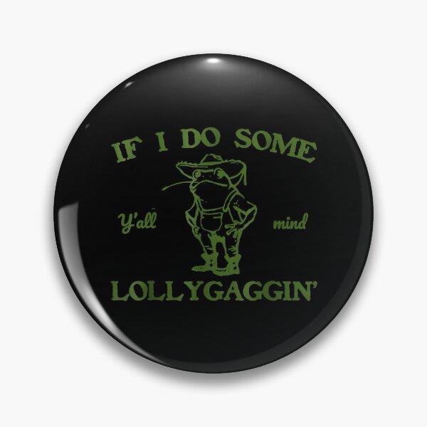 Item preview, Y'all Mind If I Do Some Lollygaggin Confident Frog designed and sold by cuffykasapaf.