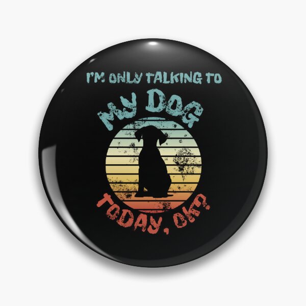 Item preview, I'm Only Talking To My Dog Today designed and sold by MENart Design.
