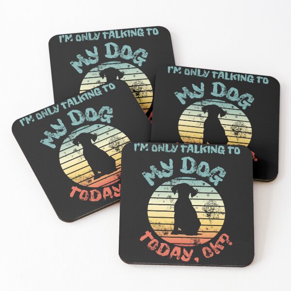 Item preview, I'm Only Talking To My Dog Today designed and sold by MENart Design.