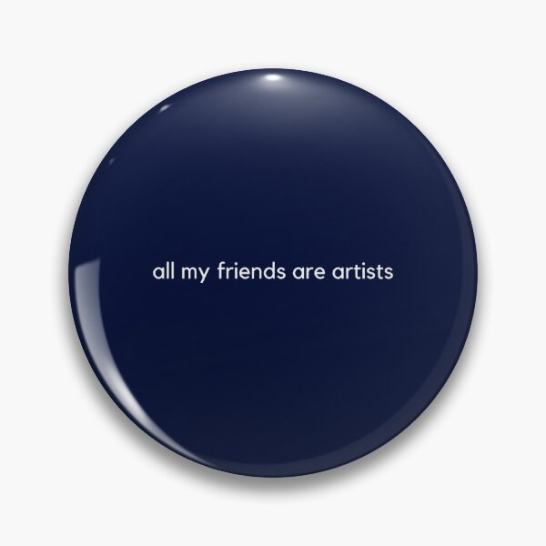 Item preview, all my friends are artists designed and sold by MadelineTaylo.