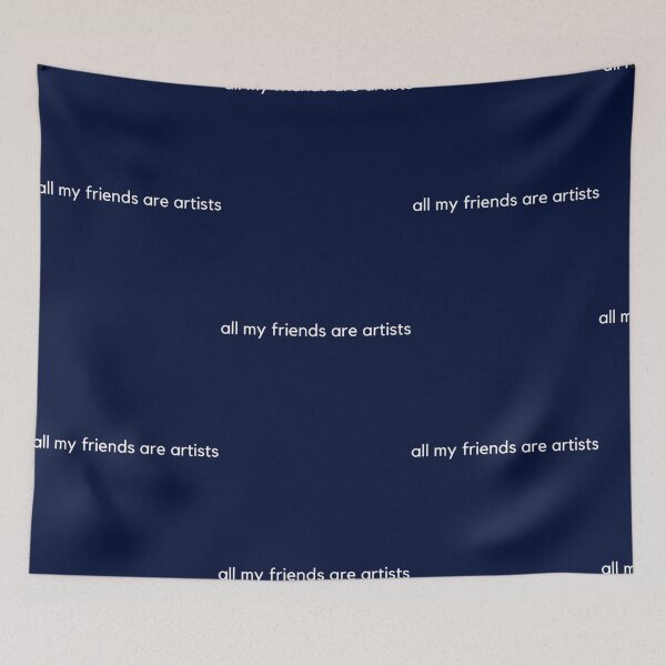 Item preview, all my friends are artists designed and sold by MadelineTaylo.