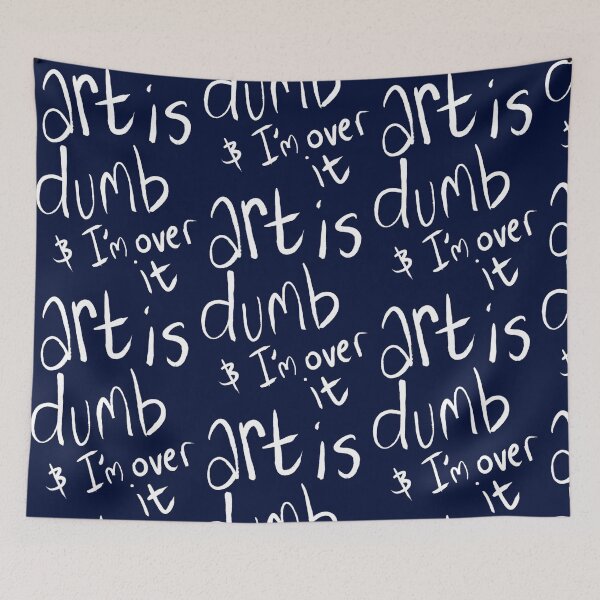 Item preview, art is dumb &amp_ I_m over it designed and sold by MadelineTaylo.