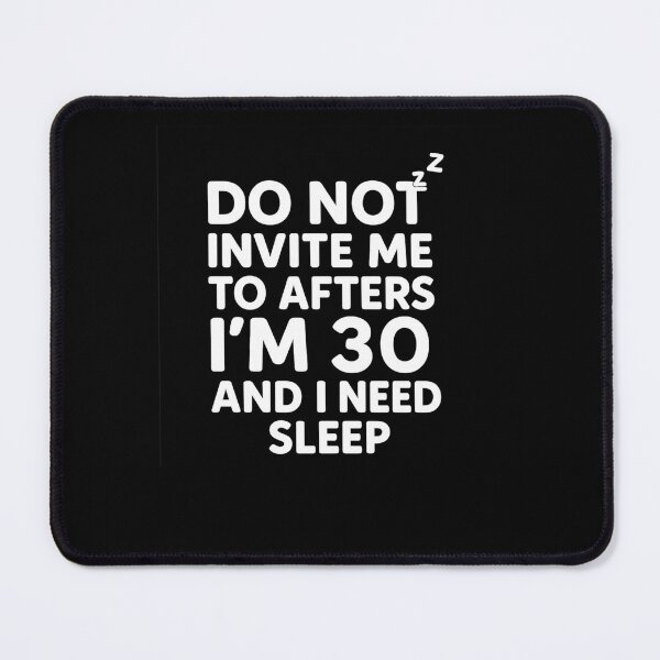 Item preview, Do Not Invite Me To Afters I’m 30 And I Need Sleep | Funny Adult Humor Shirt designed and sold by DailyDrivesct.
