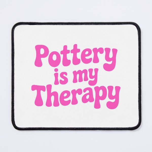 Item preview, Pottery Is My Therapy! Pink Pottery Girl designed and sold by PMCreative.