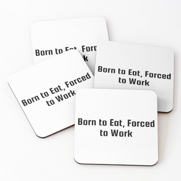 Item preview, Born to Eat, Forced to Work designed and sold by Ninjacatoff.