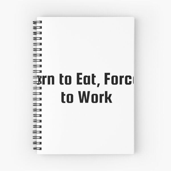 Item preview, Born to Eat, Forced to Work designed and sold by Ninjacatoff.