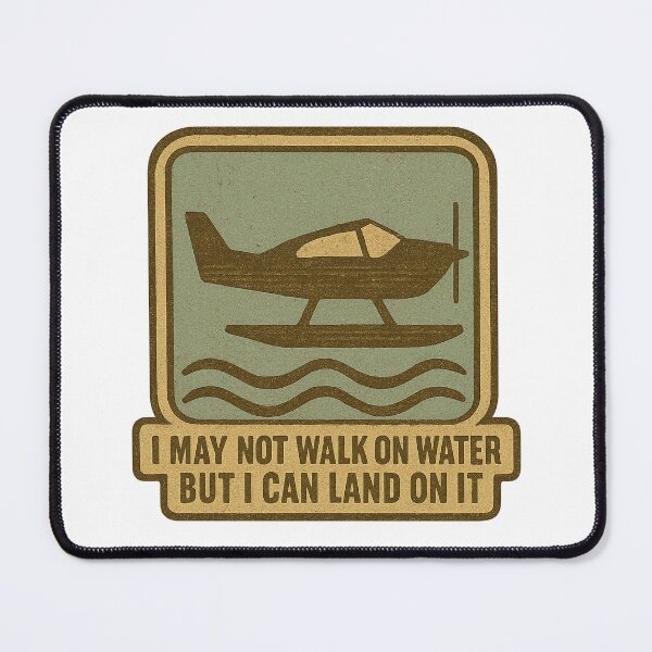 Item preview, I May Not Walk on Water But I Can Land On It — Funny Seaplane Pilot Quote designed and sold by RogueSymmetry.