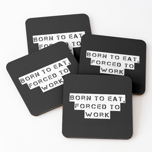 Item preview, Born to Eat, Forced to Work designed and sold by Ninjacatoff.