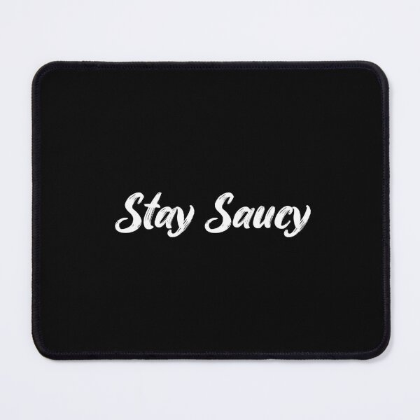 Item preview, Stay Saucy designed and sold by Ninjacatoff.