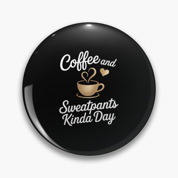 Item preview, Coffee And Sweatpants Kinda Day , Love Coffee Caffeine designed and sold by DrewLeuschke.