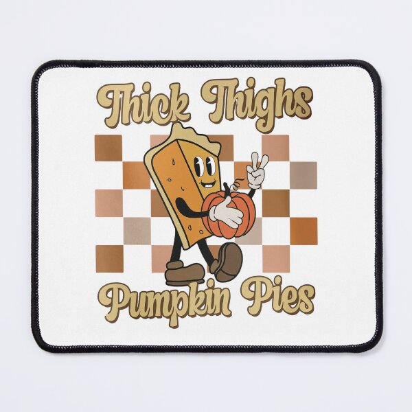 Item preview, Thick Thighs Pumpkin Pies designed and sold by NickJenkins21.