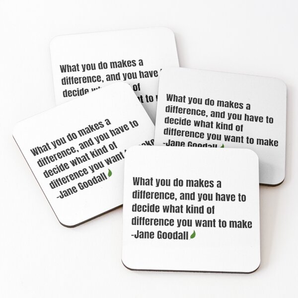 Item preview, Jane Goodall Quote “What You Do Makes a Difference, and You Have to Decide What Kind of Difference You Want to Make” Inspirational Environmental Text Design designed and sold by AlienTechs.