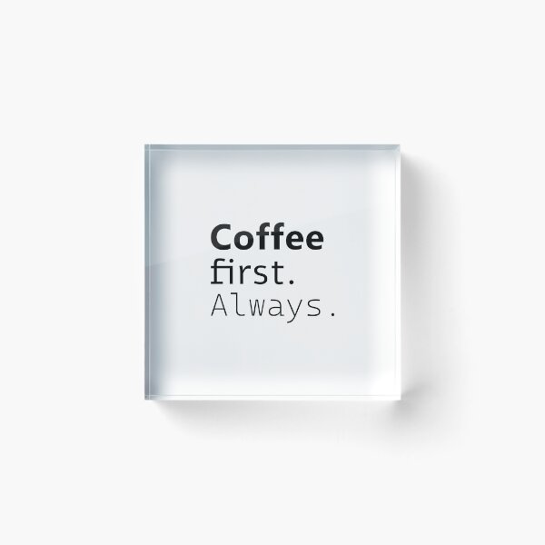 Item preview, Coffee first. Always. designed and sold by Julia Snaigala.