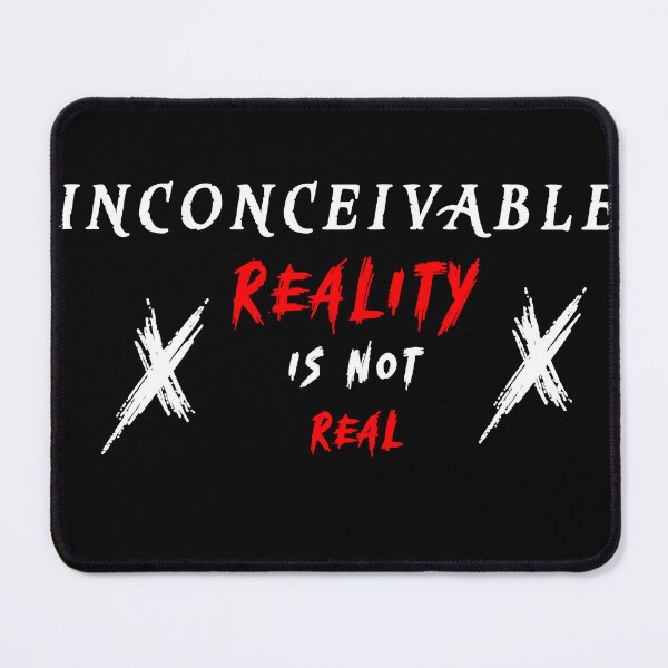 Item preview, INCONCEIVABLE / Reality Is Not Real  designed and sold by NORENTE.