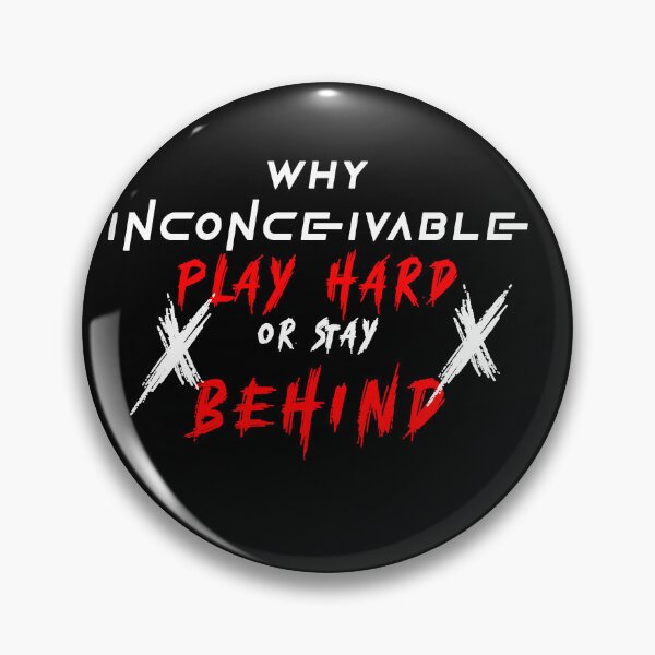 Item preview, INCONCEIVABLE Play Hard or Stay Behind designed and sold by NORENTE.