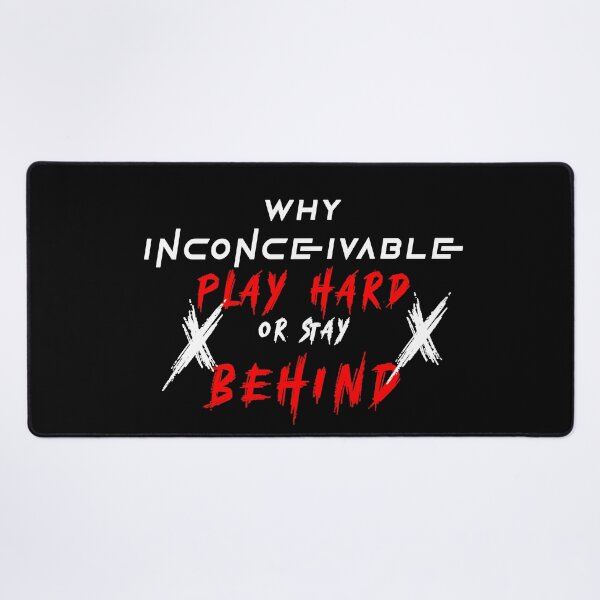 Item preview, INCONCEIVABLE Play Hard or Stay Behind designed and sold by NORENTE.