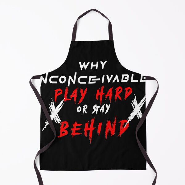 Item preview, INCONCEIVABLE Play Hard or Stay Behind designed and sold by NORENTE.
