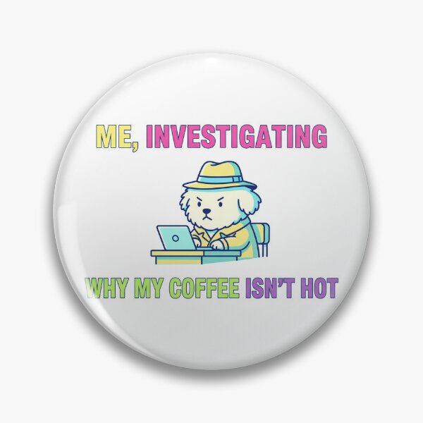 Item preview, Why my coffee isn't hot designed and sold by tagmecool.