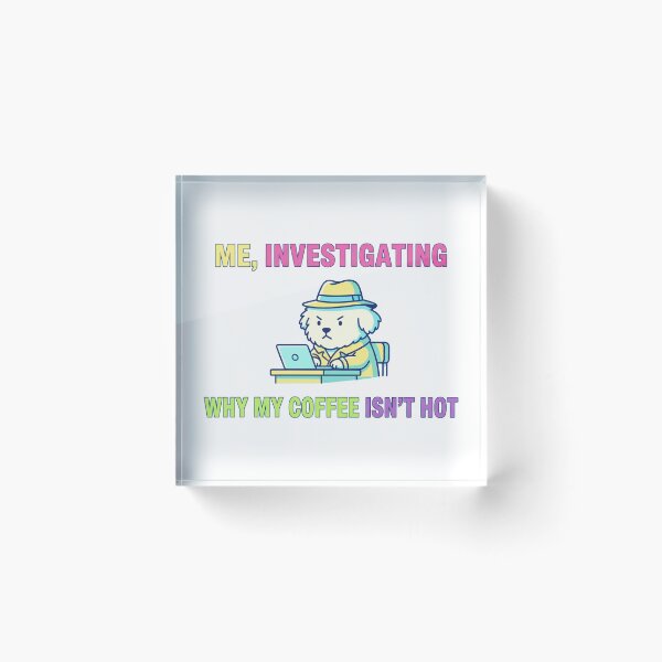 Item preview, Why my coffee isn't hot designed and sold by tagmecool.