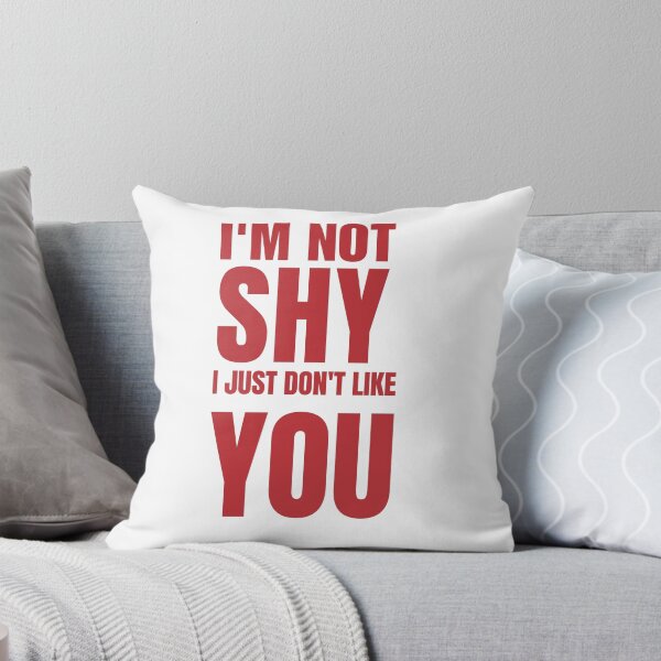 Item preview, I’m Not Shy, I Just Don’t Like You designed and sold by Cherry charm creations.