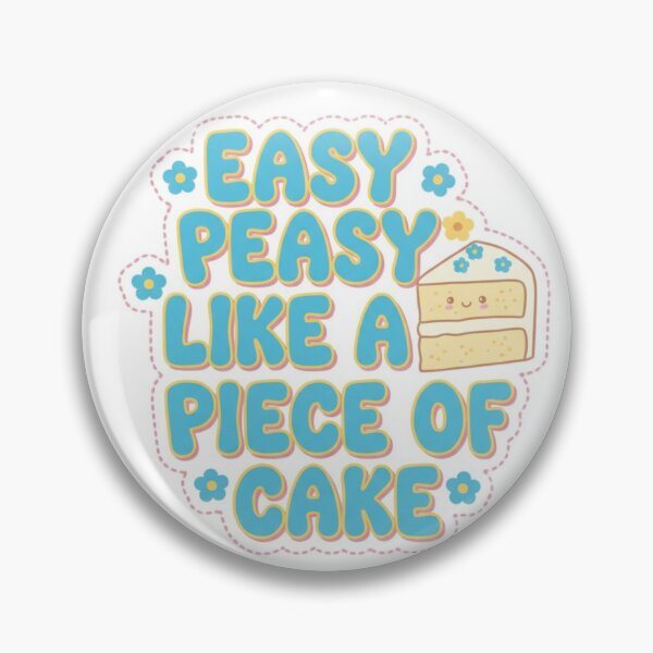 Item preview, Easy Peasy Like a Piece of Cake Meme designed and sold by Kitty Kat.