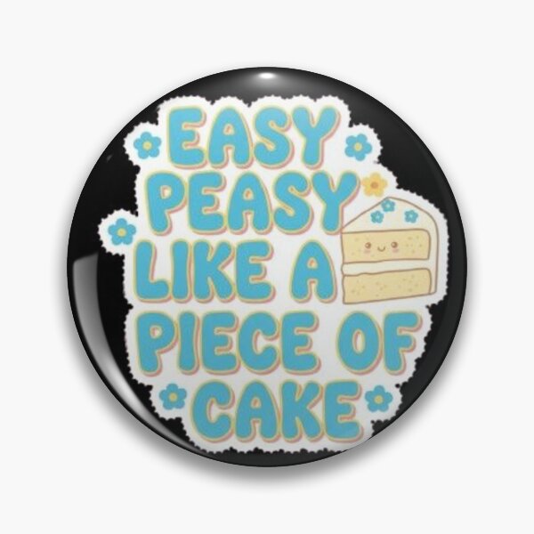 Item preview, Easy Peasy Like a Piece of Cake Meme designed and sold by Kitty Kat.